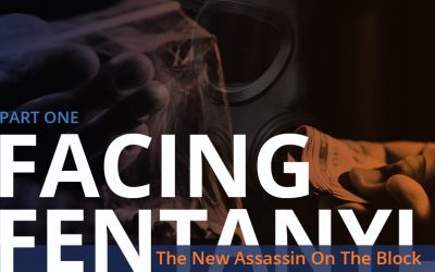 Facing Fentanyl: The New Assassin On The Block