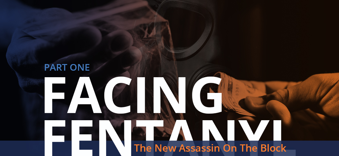 Facing Fentanyl - The New Assassin on the Block